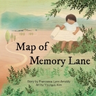 Map of Memory Lane By Francesca Arnoldy, Youngju Kim (Illustrator) Cover Image