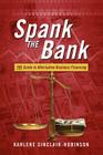 Spank the Bank: The Guide to Alternative Business Financing By Karlene Sinclair-Robinson Cover Image