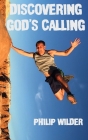 Discovering God's Calling: A Christian Guidebook to Find God's Adventurous Will for Your Life By Nate Herbst (Editor), Meghan Renfro (Editor), Philip Wilder Cover Image
