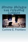 Divorce Dialogue and Parenting Insights By Corinne E. Frontiero Cover Image