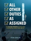 All Other Duties as Assigned: The Assistant Principal's Critical Role in Supporting Schools Inside and Out (a Research Informed Guide to Advancing S By Ryan Donlan Cover Image