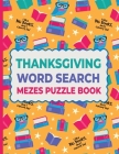 Thanksgiving Word Search Mazes Puzzle Book: Word Search and Maze Game for Kids, 52 Large Print Challenging Puzzles About Thanksgiving & Fall Season Bo By Bana Publishing Store Cover Image