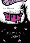 Body Until Light By K. M. Lighthouse Cover Image