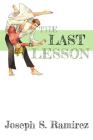 The Last Lesson By Joseph S. Ramirez Cover Image