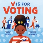V Is for Voting By Kate Farrell, Caitlin Kuhwald (Illustrator) Cover Image