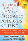 Helping Your Shy and Socially Anxious Client: A Social Fitness Training Protocol Using CBT Cover Image