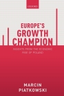 Europe's Growth Champion: Insights from the Economic Rise of Poland By Marcin Piatkowski Cover Image