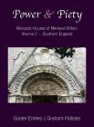 Power and Piety: Monastic Houses of Medieval Britain - Volume 2 - Southern England Cover Image