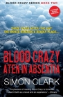 Blood Crazy Aten In Absentia: Three years after 'The Day', the world remains a deadly place... By Simon Clark Cover Image