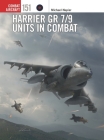 Harrier GR 7/9 Units in Combat (Combat Aircraft #151) By Michael Napier, Gareth Hector (Illustrator), Janusz Swiatlon (Illustrator) Cover Image