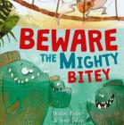 Beware the Mighty Bitey By Heather Pindar, Susan Batori (Illustrator) Cover Image