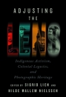 Adjusting the Lens: Indigenous Activism, Colonial Legacies, and Photographic Heritage By Sigrid Lien (Editor), Hilde Wallem Nielssen (Editor) Cover Image