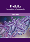 Probiotics: Immunobiotics and Immunogenics By Simon Bruce (Editor) Cover Image