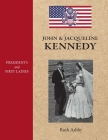 Presidents and First Ladies-John & Jacqueline Kennedy By Ruth Ashby Cover Image