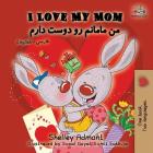 I Love My Mom: English Farsi - Persian Cover Image