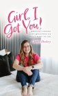 Girl, I Got You!: Biblical answers to questions we don't want to ask By Charity Dockery Cover Image
