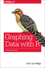 Graphing Data with R: An Introduction By John Jay Hilfiger Cover Image