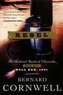 Rebel: The Nathaniel Starbuck Chronicles: Book One By Bernard Cornwell Cover Image