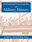 International Encyclopedia of Military History By James C. Bradford (Editor) Cover Image