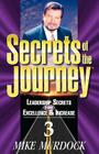 Secrets of the Journey, Volume 3 (Leadership Secrets for Excellence & Increase) By Mike Murdoch Cover Image