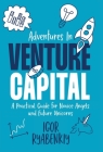 Adventures in Venture Capital: A Practical Guide for Novice Angels and Future Unicorns Cover Image