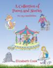 A Collection of Poems and Stories for My Grandchildren By Cook Elizabeth Cover Image