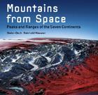 Mountains from Space: Peaks and Ranges of the Seven Continents By Stefan Dech, Reinhold Messner, Rudiger Glaser, Ralf-Peter Martin Cover Image