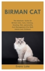 Birman Cat: The Absolute Guide On Birman Cats, Care, Training, Housing, Diet, Personality And Management (For Both Adults And Chil Cover Image