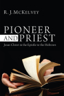 Pioneer and Priest: Jesus Christ in the Epistle to the Hebrews By R. J. McKelvey Cover Image