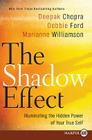 The Shadow Effect: Illuminating the Hidden Power of Your True Self By Deepak Chopra, Marianne Williamson, Debbie Ford Cover Image