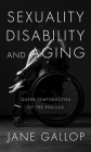 Sexuality, Disability, and Aging: Queer Temporalities of the Phallus Cover Image