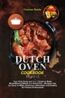 Dutch Oven Cookbook Bundle: Your Only Easy and 2 in 1 Guide to Make Mind-Blowing Meals in a Dutch Pot - Recipes that are Easy to Make, Delicious, Cover Image