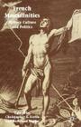French Masculinities: History, Politics and Culture By Christopher E. Forth, Bertrand Taithe Cover Image