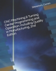 CNC Machining & Turning Center Programming and Operation: Including Quality in Manufacturing, 2nd Edition By Kelly Curran, Jon Stenerson Cover Image