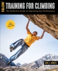 Training for Climbing: The Definitive Guide to Improving Your Performance (How to Climb) Cover Image