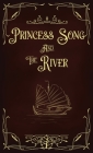 Princess Song & the River By Samantha J. Rose, Creed Rose (Illustrator) Cover Image
