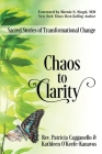 Chaos to Clarity: Sacred Stories of Transformational Change Cover Image