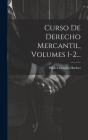 Curso De Derecho Mercantil, Volumes 1-2... Cover Image