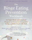 The Binge Eating Prevention Workbook: An Eight-Week Individualized Program to Overcome Compulsive Eating and Make Peace with Food By Gia Marson, Danielle Keenan-Miller, Carolyn Costin (Foreword by) Cover Image