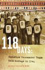 118 Days: Christian Peacemaker Teams Held Hostage in Iraq (Dreamseeker/Cascadia Edition) By Tricia Gates Brown (Editor) Cover Image