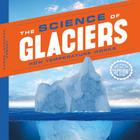 Science of Glaciers: How Temperature Works (Science in Action) By Karen Kenney Cover Image