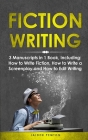 Fiction Writing: 3-in-1 Guide to Master Telling a Story, Edit Writing Novels, Screenplays & Write Fiction Books (Creative Writing #18) Cover Image