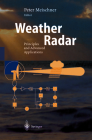 Weather Radar: Principles and Advanced Applications (Physics of Earth and Space Environments) Cover Image
