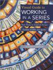 Visual Guide to Working in a Series - Print on Demand Edition: Next Steps in Inspired Design Gallery of 200+ Art Quilts By Elizabeth Barton Cover Image