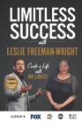 Limitless Success with Leslie Freeman-Wright By Leslie Freeman-Wright Cover Image