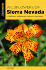 Sierra Nevada Wildflowers: A Field Guide to Wildflowers and Shrubs of the Sierra Nevada Cover Image