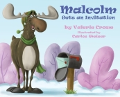Malcolm Gets an Invitation By Valerie Crowe, Carlos Weiser (Illustrator), Ginger Marks (Prepared by) Cover Image