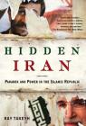 Hidden Iran: Paradox and Power in the Islamic Republic By Ray Takeyh Cover Image
