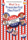 What Is a Presidential Election?: with Activities, Stickers, and a Poster! (What Was?) By Douglas Yacka, Who HQ, Robert Squier (Illustrator) Cover Image