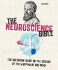 The Neuroscience Bible: The Definitive Guide to the Science of the Mapping of the Mind (Subject Bible) By Jon Turney Cover Image